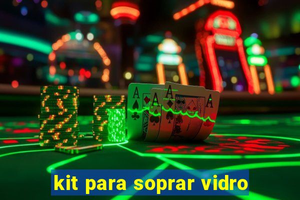 kit para soprar vidro